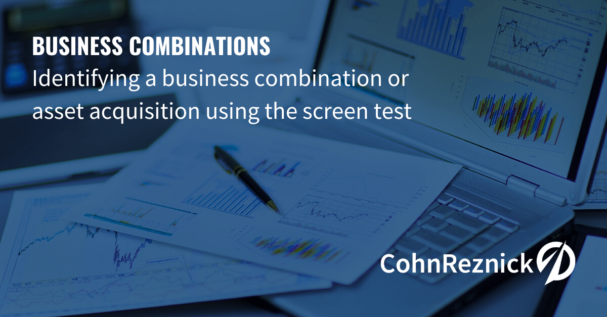 Identifying Business Combinations vs. Asset Acquisitions CohnReznick